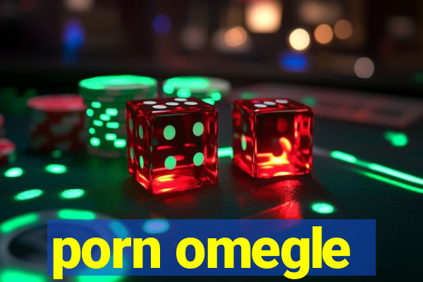 porn omegle
